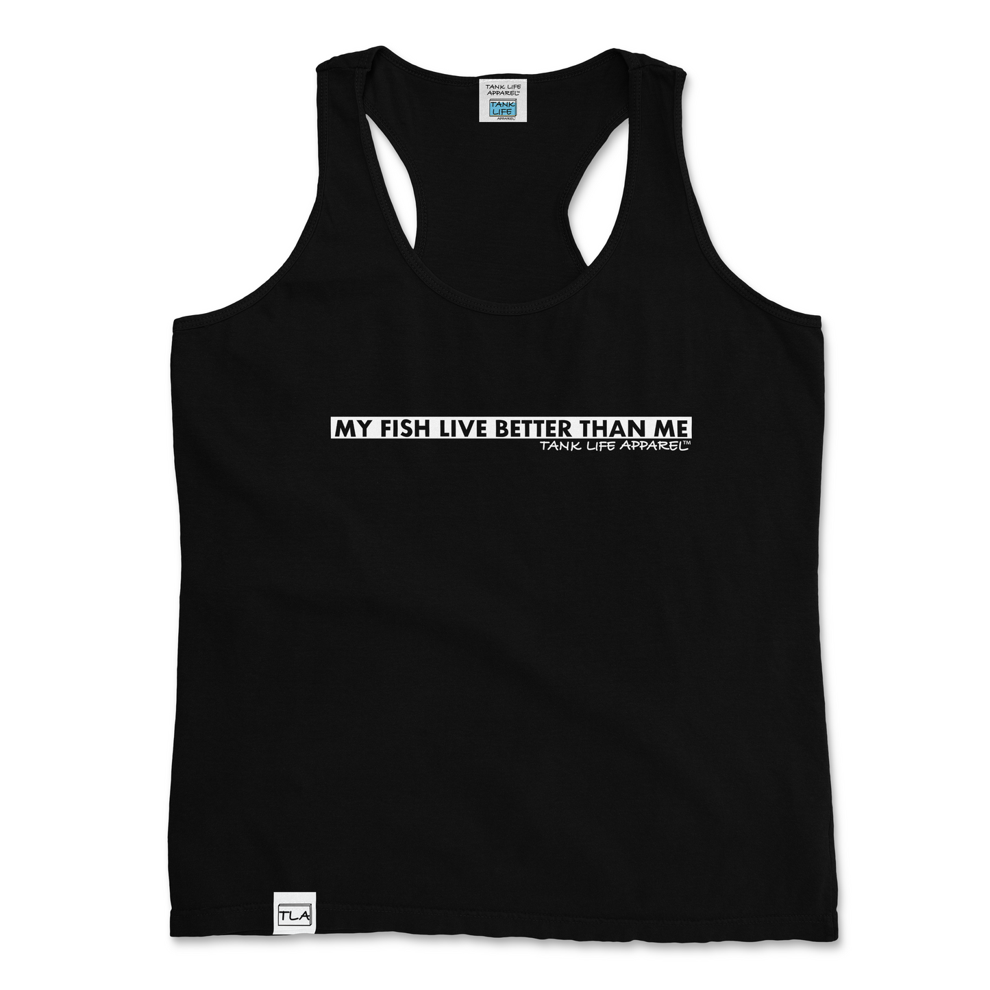 The Tank Life Apparel "my fish live better than me" design on a stylish women's tank top with our custom TLA hem label
