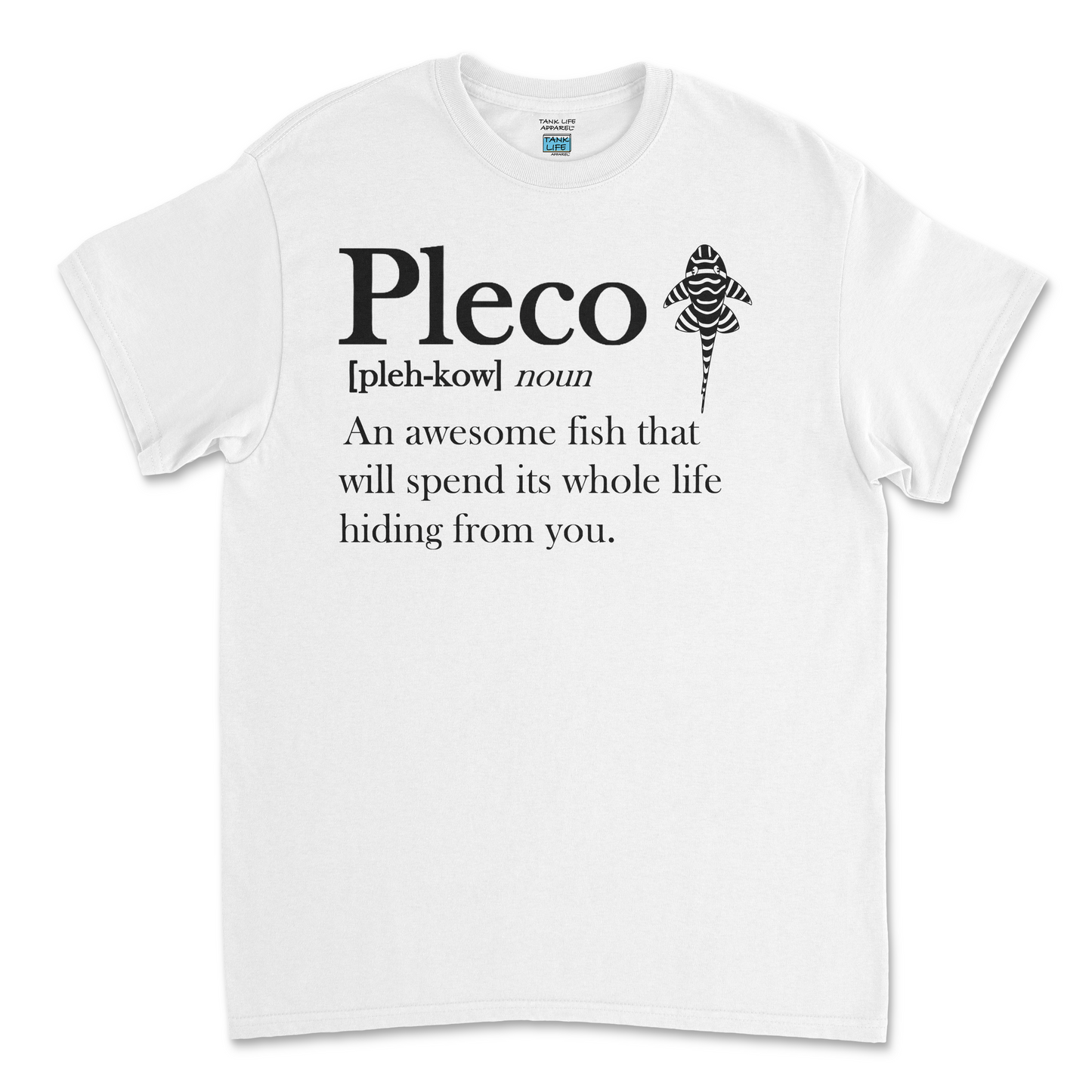 The Tank Life Apparel Pleco Definition design. Funny pleco fish shirt.