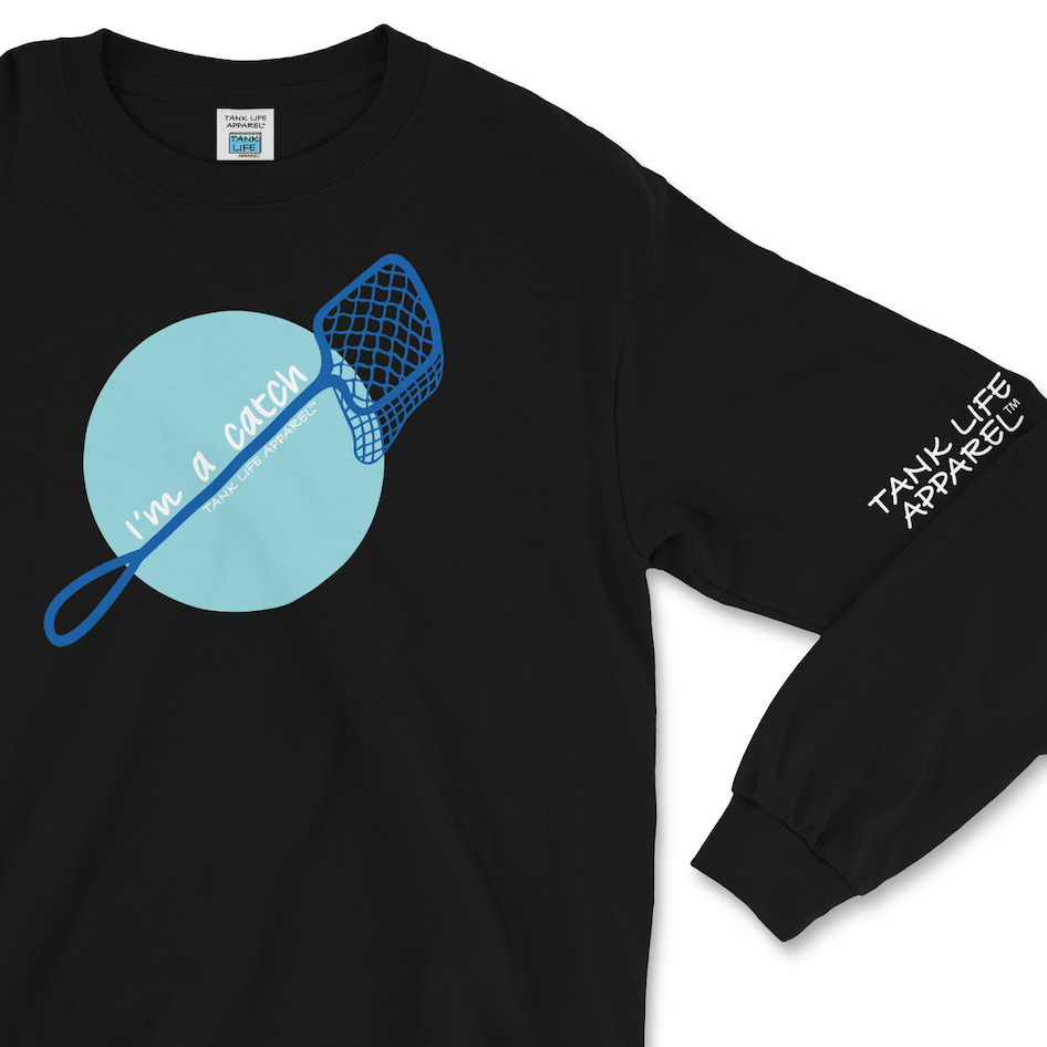 The Tank Life Apparel "I'm a Catch" design on a super comfortable long sleeve shirt. Blue fish net on light blue circle.
