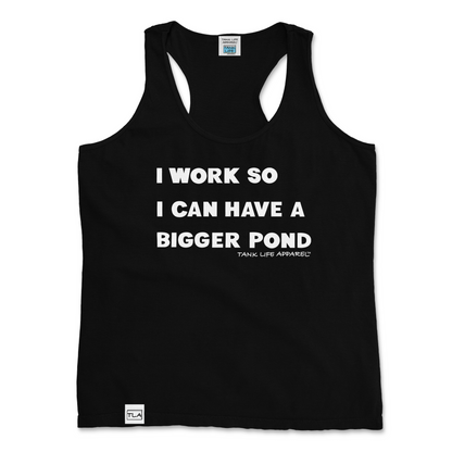 Tank Life Apparel "I work so I can have a bigger pond" design on a stylish women's tank top with our custom TLA hem label.