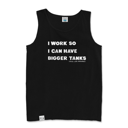 Tank Life Apparel "I work so I can have bigger tanks" design on a men's tank top with our custom TLA hem label.